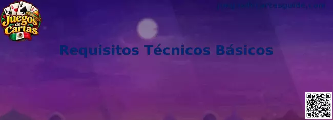 Requisitos Técnicos Básicos para Juegos de Cartas