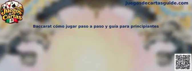 Guía de Baccarat cómo jugar paso a paso para principiantes