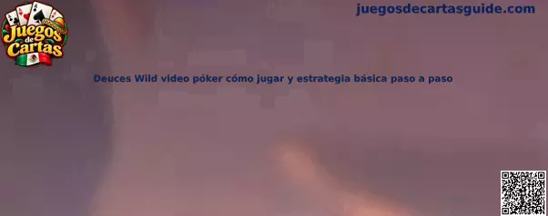 Guía de Deuces Wild video póker cómo jugar y estrategia básica paso a paso