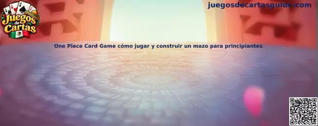 Guía de One Piece Card Game para aprender a jugar y construir un mazo para principiantes