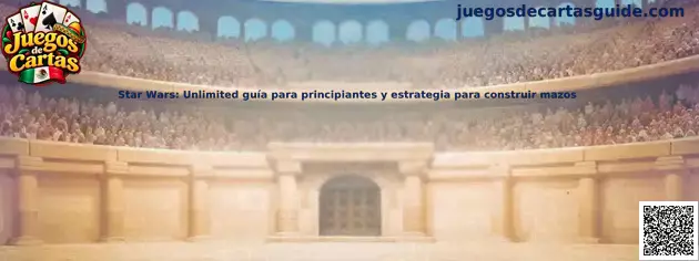 Guía para principiantes de Star Wars Unlimited y construcción de mazos