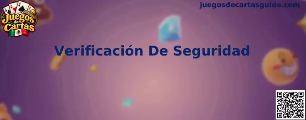 Guía de Verificación De Seguridad para proteger el acceso a Juegos de Cartas